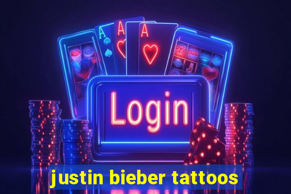 justin bieber tattoos